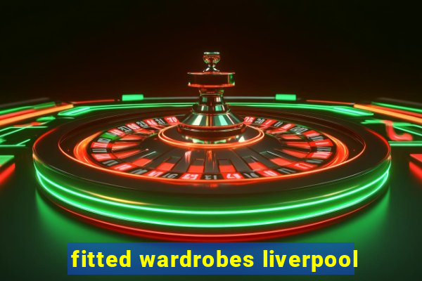 fitted wardrobes liverpool