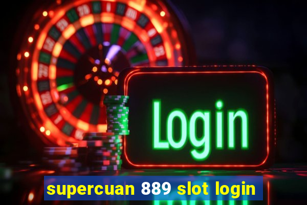 supercuan 889 slot login