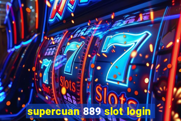 supercuan 889 slot login