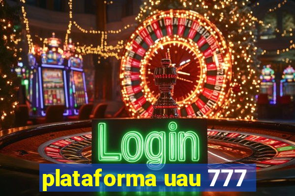 plataforma uau 777