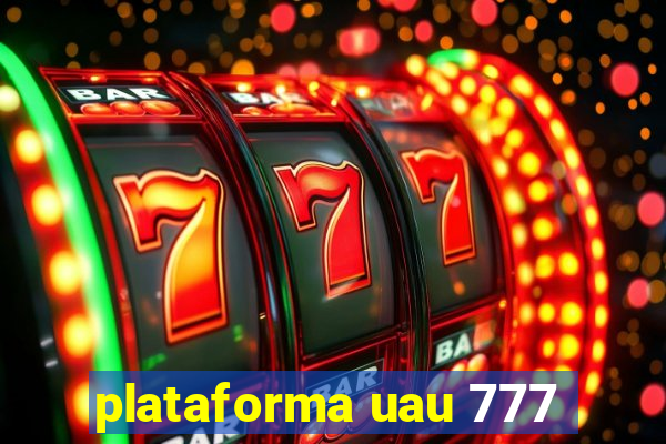 plataforma uau 777