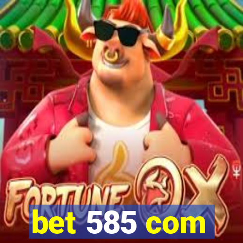 bet 585 com