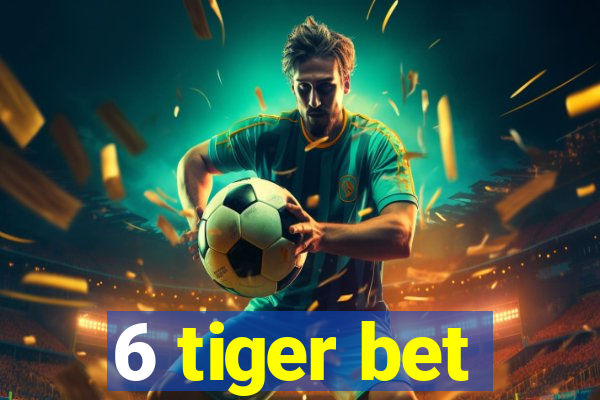 6 tiger bet