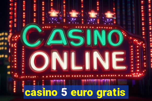 casino 5 euro gratis