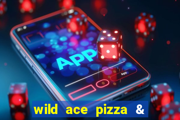 wild ace pizza & pub reviews