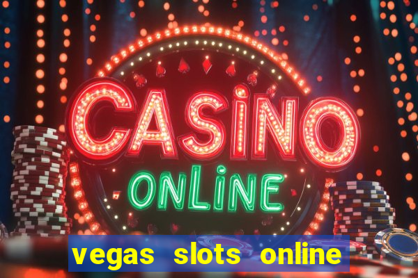 vegas slots online for free