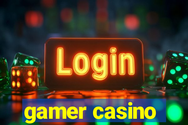 gamer casino