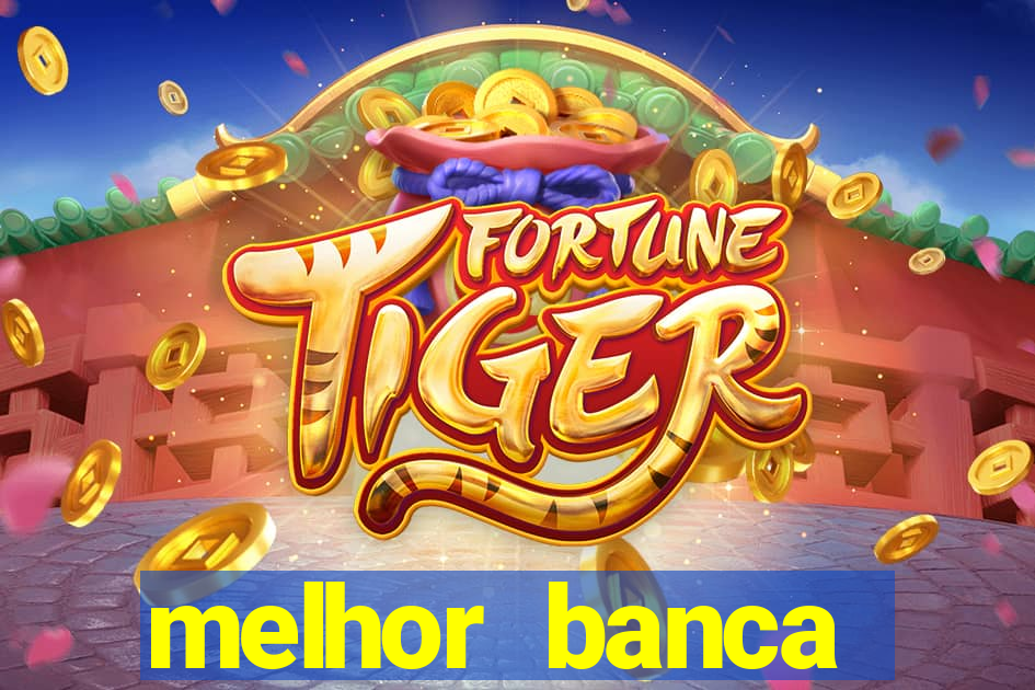 melhor banca fortune tiger