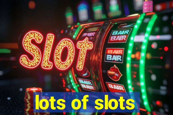 lots of slots