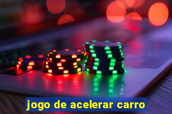 jogo de acelerar carro