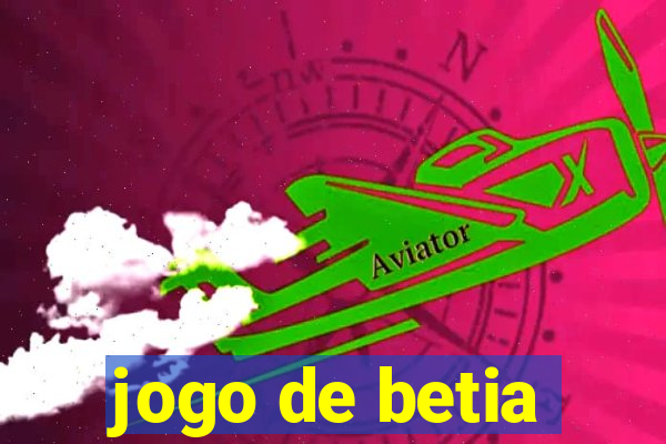 jogo de betia