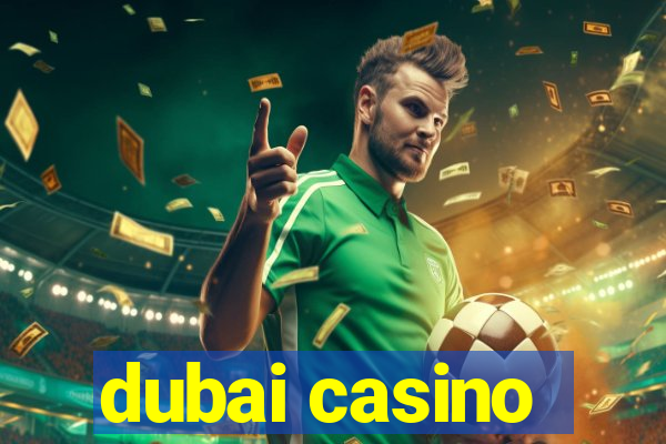 dubai casino