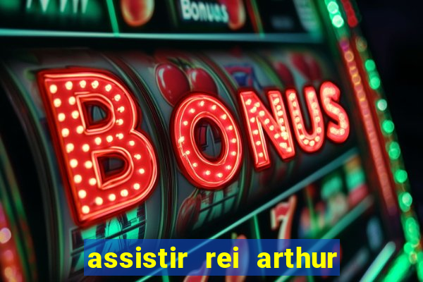 assistir rei arthur 2004 dublado