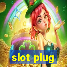 slot plug