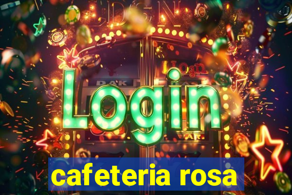 cafeteria rosa