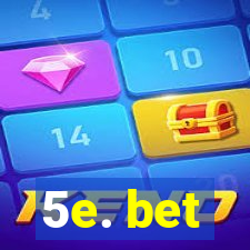 5e. bet