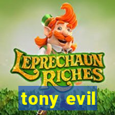 tony evil