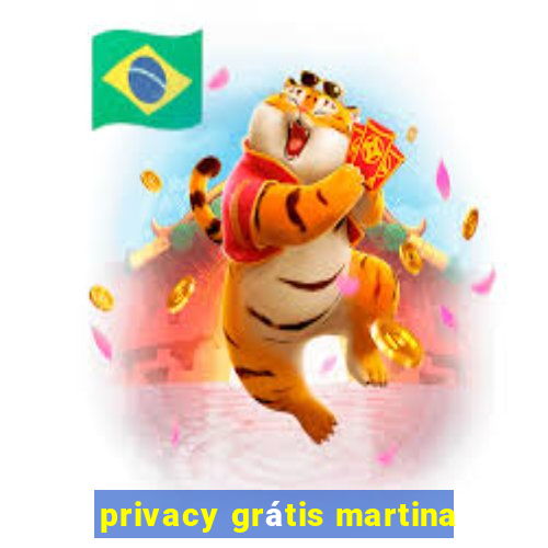 privacy grátis martina