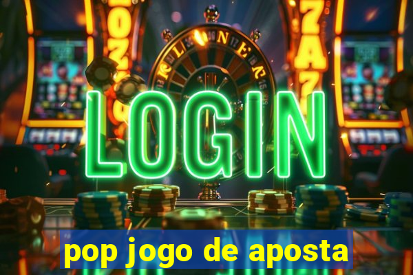 pop jogo de aposta