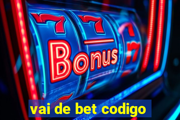 vai de bet codigo