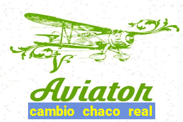 cambio chaco real a guarani