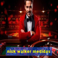 nick walker medidas