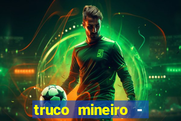 truco mineiro - jogo de cartas