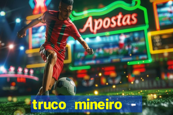 truco mineiro - jogo de cartas