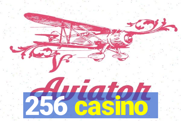 256 casino