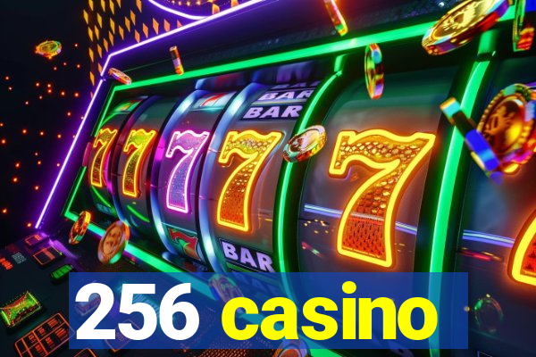 256 casino