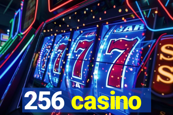 256 casino