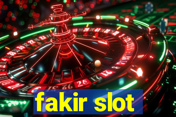 fakir slot