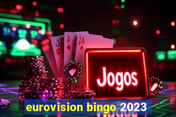 eurovision bingo 2023