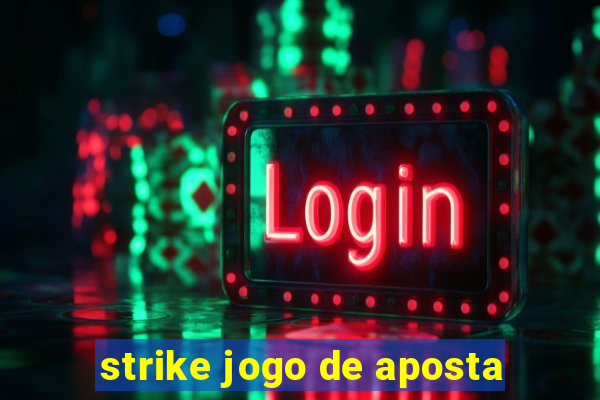 strike jogo de aposta