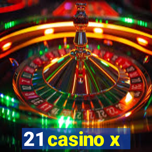 21 casino x