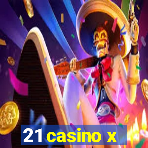 21 casino x