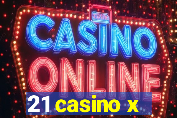 21 casino x