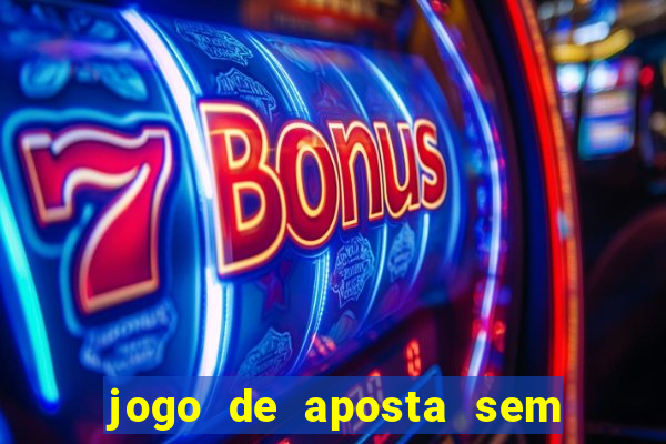 jogo de aposta sem valor minimo