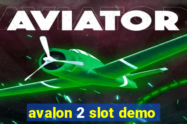 avalon 2 slot demo