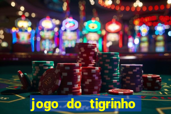 jogo do tigrinho bonus sem deposito