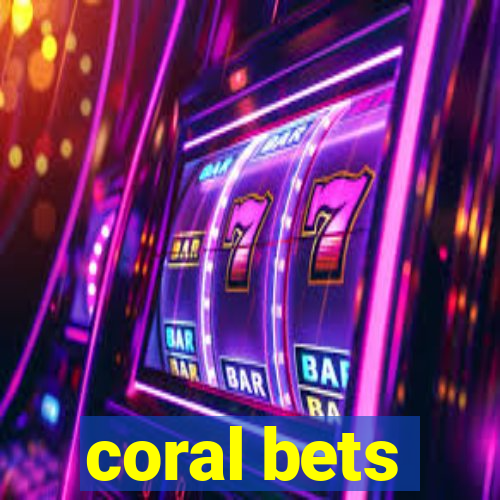 coral bets