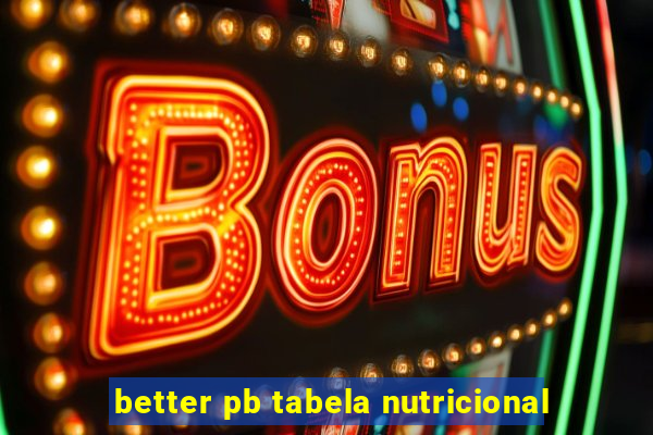 better pb tabela nutricional