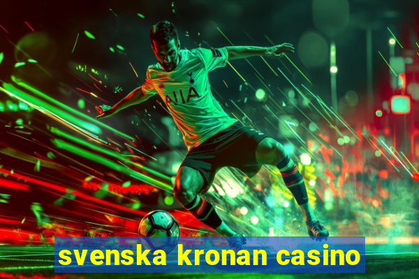 svenska kronan casino