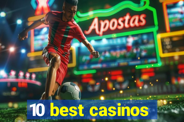 10 best casinos