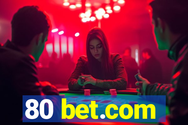 80 bet.com