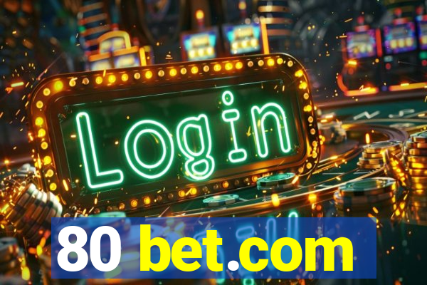 80 bet.com