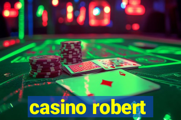 casino robert