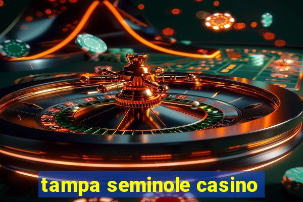 tampa seminole casino