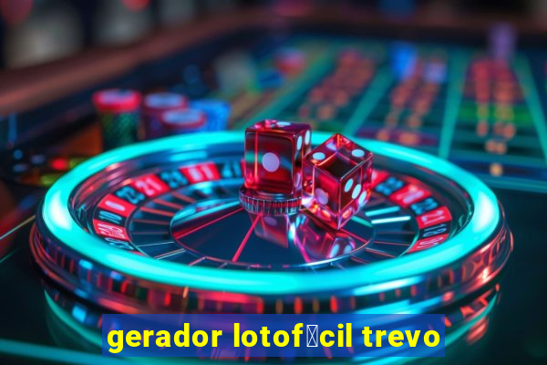 gerador lotof谩cil trevo