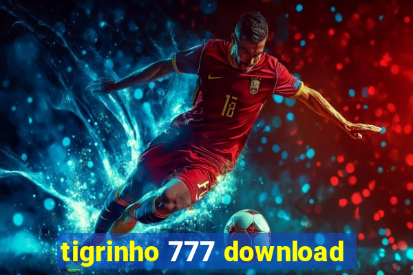 tigrinho 777 download